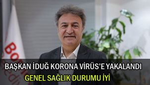BAŞKAN İDUĞ KORONAVİRÜS'E YAKALANDI