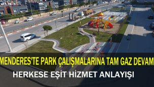 MENDERES'TE PARK ÇALIŞMALARINA TAM GAZ DEVAM