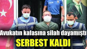 Avukatın kafasına silah dayamıştı, serbest kaldı