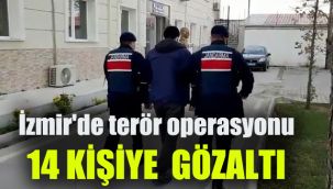 İzmir'de terör operasyonu: 14 kişiye gözaltı