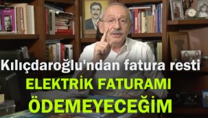 Kılıçdaroğlu'ndan fatura resti: Elektrik faturamı ödemeyeceğim