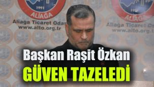 Başkan Raşit Özkan güven tazeledi