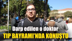 Darp edilen O doktor Tıp Bayramı'nda konuştu