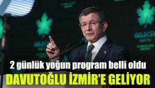 Davutoğlu İzmir'e geliyor: 2 günlük yoğun program belli oldu