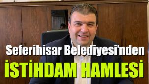 Seferihisar Belediyesi’nden istihdam hamlesi