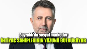 Bayraklı’da sosyal marketler ihtiyaç sahiplerinin yüzlerini güldürüyor