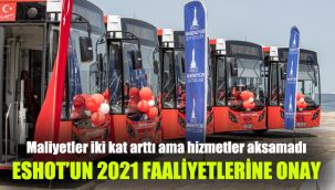 ESHOT’un 2021 faaliyetlerine onay: Maliyetler iki kat arttı ama hizmetler aksamadı