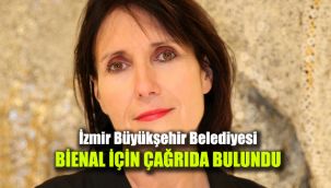 İzmir Büyükşehir Belediyesi Bienal için çağrıda bulundu