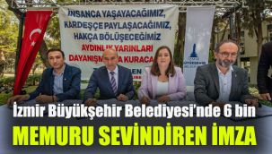 İzmir Büyükşehir Belediyesi’nde 6 bin memuru sevindiren imza