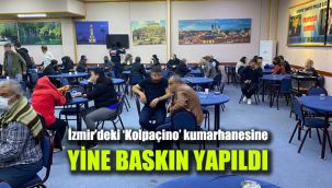 İzmir’deki ‘Kolpaçino’ kumarhanesine yine baskın yapıldı