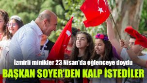İzmirli minikler 23 Nisan'da eğlenceye doydu: Başkan Soyer'den kalp istediler