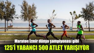 Maraton İzmir dünya şampiyonası gibi: 125'i yabancı 500 atlet yarışıyor