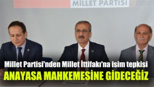 Millet Partisi'nden Millet İttifakı'na isim tepkisi: Anayasa Mahkemesine gideceğiz