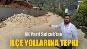 AK Parti Selçuk’tan ilçe yollarına tepki