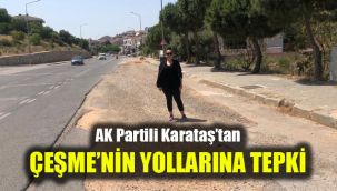 AK Partili Karataş’tan Çeşme’nin yollarına tepki