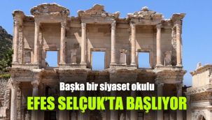 Başka bir siyaset okulu Efes Selçuk'ta başlıyor