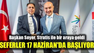 Başkan Soyer, Stratis ile bir araya geldi: Seferler 17 Haziran'da başlıyor