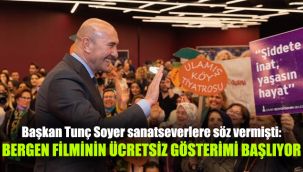 Başkan Tunç Soyer sanatseverlere söz vermişti: Bergen filminin ücretsiz gösterimi başlıyor