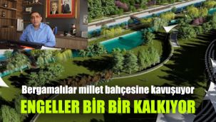 Bergamalılar millet bahçesine kavuşuyor: Engeller bir bir kalkıyor