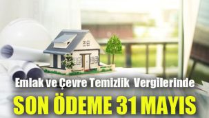 Emlak ve Çevre Temizlik  Vergilerinde son ödeme 31 Mayıs