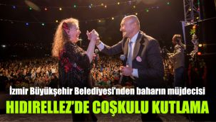 İzmir Büyükşehir Belediyesi’nden baharın müjdecisi Hıdırellez’de coşkulu kutlama