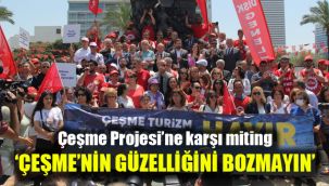 İzmir’de ’Çeşme Projesi’ne karşı miting