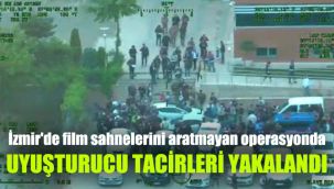 İzmir'de film sahnelerini aratmayan operasyonda, uyuşturucu tacirleri yakalandı