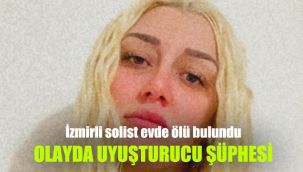 İzmirli solist evde ölü bulundu: Olayda uyuşturucu şüphesi