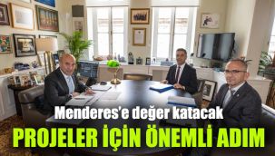 Menderes’e değer katacak projeler için önemli adım