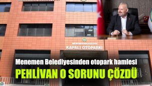 Menemen Belediyesinden otopark hamlesi: Pehlivan o sorunu çözdü