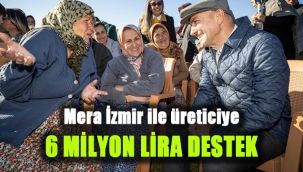 Mera İzmir ile üreticiye 6 milyon lira destek