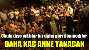 Okula diye çıktılar bir daha geri dönmediler: Daha kaç anne yanacak