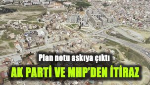 Plan notu askıya çıktı: AK Parti ve MHP’den itiraz