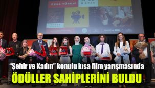 “Şehir ve Kadın” konulu kısa film yarışmasında, ödüller sahiplerini buldu