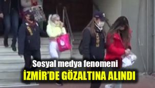 Sosyal medya fenomeni İzmir'de gözaltına alındı
