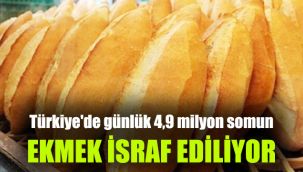 Türkiye'de günlük 4,9 milyon somun ekmek israf ediliyor