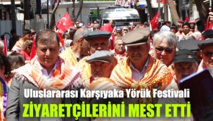 Uluslararası Karşıyaka Yörük Festivali: Ziyaretçilerini mest etti ​​​​​​​