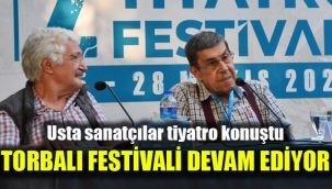 Usta sanatçılar tiyatro konuştu: Torbalı Festivali devam ediyor