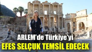 Arlem'de Türkiye'yi Efes Selçuk temsil edecek