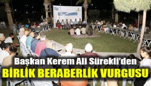 Başkan Kerem Ali Sürekli’den birlik ve beraberlik vurgusu