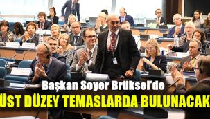 Başkan Soyer Brüksel’de üst düzey temaslarda bulunacak