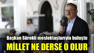 Başkan Sürekli meslektaşlarıyla buluştu: Millet ne derse o olur