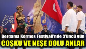 Bergama Kermes Festivali’nde 3’üncü gün: Coşku ve neşe dolu anla