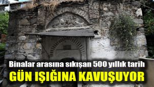 Binalar arasına sıkışan 500 yıllık tarih gün ışığına kavuşuyor