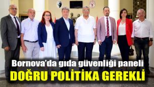 Bornova’da gıda güvenliği paneli: Doğru politika gerekli