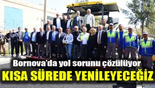 Bornova’da yol sorunu çözülüyor: Kısa sürede yenileyeceğiz