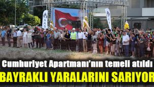 Cumhuriyet Apartmanı’nın temeli atıldı: Bayraklı yaralarını sarıyor