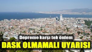 Depreme karşı tek önlem DASK olmamalı uyarısı