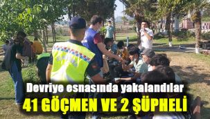 Devriye esnasında yakalandılar: 41 göçmen ve 2 şüpheli