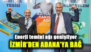 Enerji temini ağı genişliyor: İzmir’den Adana’ya bağ